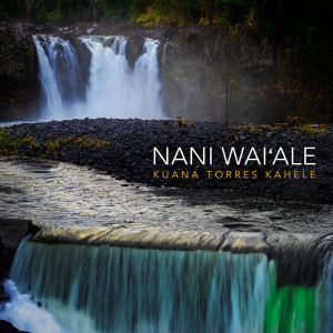 Album Nani Wai'ale oleh Kuana Torres Kahele