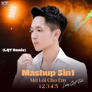Lương Quý Tuấn的專輯Mashup 5 in 1 Mở Lối Cho Em 1 2 3 4 5 (LQT Remix)