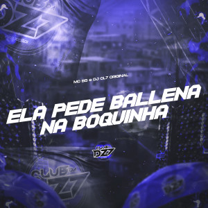 Album ELA PEDE BALLENA NA BOQUINHA (Explicit) from MC BS