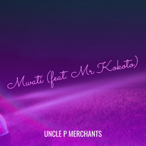 Uncle P Merchants的专辑Mwati