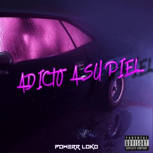 ดาวน์โหลดและฟังเพลง ADICTO A SU PIEL (Explicit) พร้อมเนื้อเพลงจาก Powerr Loko