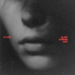 收聽Blade Simmons的Clichè (Explicit)歌詞歌曲
