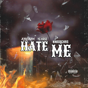 Kreepa的專輯Hate Me (feat. NINADACHRIS & YG Ka$e) (Explicit)