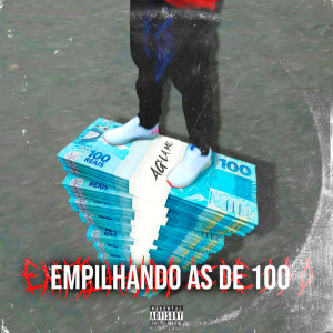 收聽Agla MC的Empilhando as de 100 (Explicit)歌詞歌曲