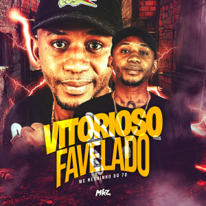 收聽MC Neguinho do 70的Vitorioso Favelado歌詞歌曲