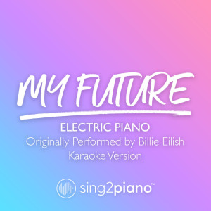 Dengarkan my future (Electric Piano) [Originally Performed by Billie Eilish] (Karaoke Version) (其他) lagu dari Sing2Piano dengan lirik