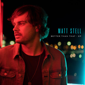 Matt Stell的專輯Better Than That - EP
