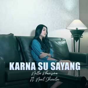 Listen to KARNA SU SAYANG song with lyrics from Nella Kharisma