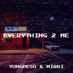 Listen to Everything 2 Me (Explicit) song with lyrics from YungPeso