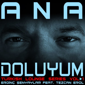 Erdinç Şenyaylar的专辑Ana Doluyum (Turkish Lounge Series, Vol.1)