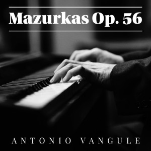 Antonio Vangule的專輯Mazurkas Op. 56