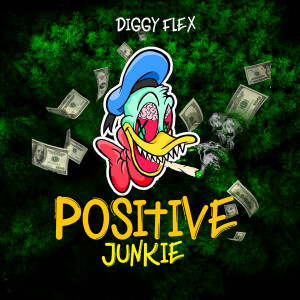 Listen to Positive Junkie (Explicit) song with lyrics from diGGy Flex
