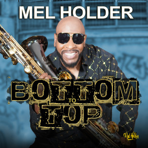 收聽Mel Holder的Bottom To Top (Radio Edit)歌詞歌曲