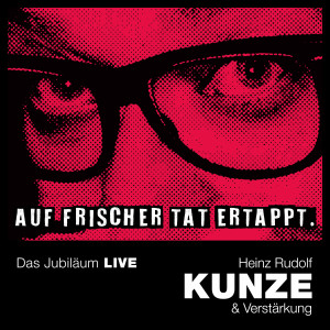 Heinz Rudolf Kunze的專輯Auf frischer Tat ertappt - Das Jubiläum LIVE 2022