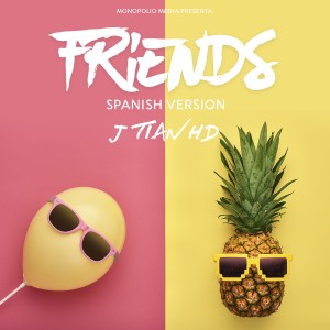 ดาวน์โหลดและฟังเพลง Friends (Spanish Version) พร้อมเนื้อเพลงจาก J Tian HD