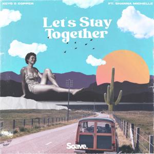 Dengarkan lagu Let's Stay Together nyanyian Keys & Copper dengan lirik