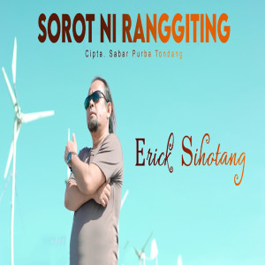 Listen to Sorot Ni Ranggiting song with lyrics from Erick Sihotang