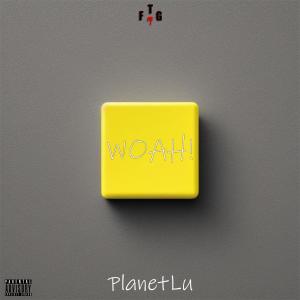 收聽PlanetLu的WOAH! (Explicit)歌詞歌曲