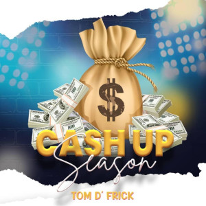 Tom D'Frick的专辑Cashup Season (Explicit)