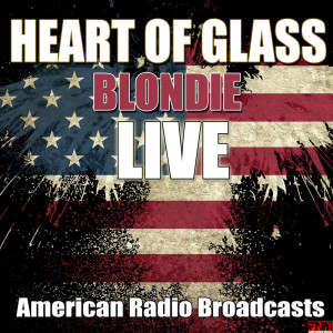 收聽Blondie的Heart Of Glass (Live)歌詞歌曲