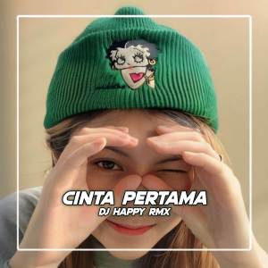 Album DJ CINTA PERTAMA oleh Dj Happy Rmx