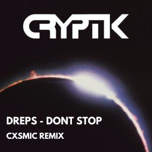 Dengarkan lagu Don't Stop (feat. Dreps) (Cxsmic Remix) nyanyian Cxsmic dengan lirik