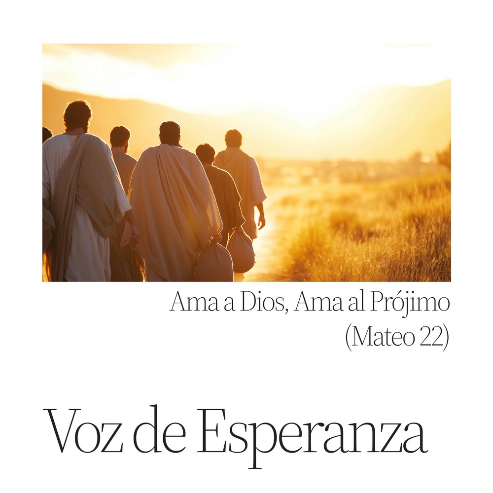 Ama a Dios, Ama al Prójimo (Mateo 22)