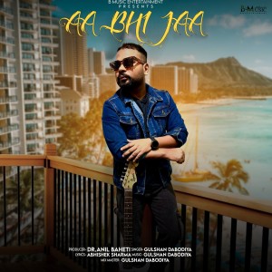 Listen to Aa Bhi Jaa song with lyrics from Gulshan Dabodiya