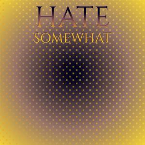 Listen to Hate Somewhat song with lyrics from Brentt Gella