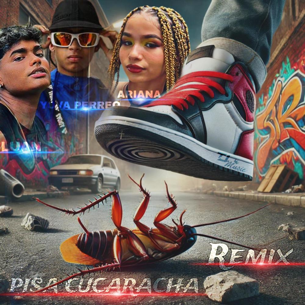 Pisa Cucaracha (feat. Yova Perreo & Ariana Dance) (Remix)