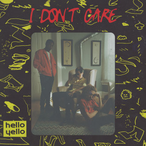 收聽Hello Yello的I Don't Care歌詞歌曲