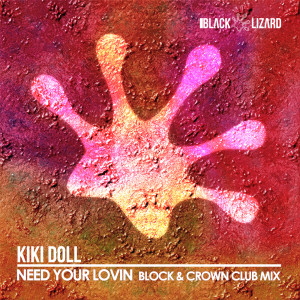 Album Need Your Lovin (Block & Crown Remix) from Kiki Doll