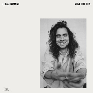 ดาวน์โหลดและฟังเพลง Move Like This พร้อมเนื้อเพลงจาก Lucas Hamming