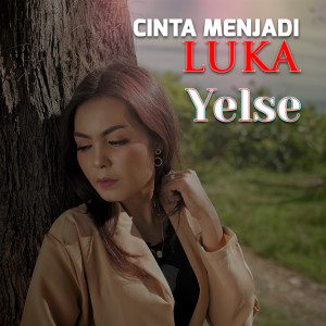 Dengarkan Cinta Menjadi Luka lagu dari Yelse dengan lirik