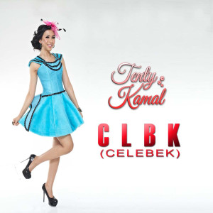 CLBK (Celebek) dari Tenty Kamal