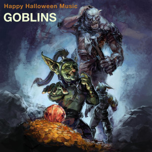 ดาวน์โหลดและฟังเพลง Goblins พร้อมเนื้อเพลงจาก Happy Halloween Music