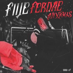 收聽Fiije Ferdae的Anxious (Explicit)歌詞歌曲