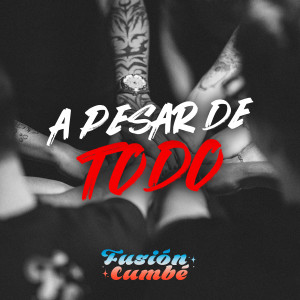 ดาวน์โหลดและฟังเพลง A Pesar De Todo พร้อมเนื้อเพลงจาก Fusión Cumbe