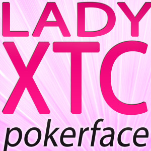 Listen to Pokerface (Karaoke Club Edit) song with lyrics from Lady XTC