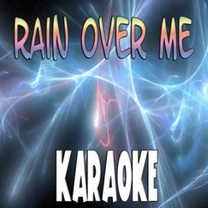 收聽The Official Karaoke的Rain over me歌詞歌曲