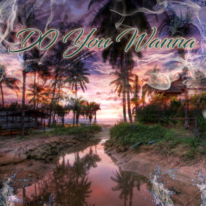 Listen to Do You Wanna (feat. Don Peri) (Explicit) song with lyrics from Makadella