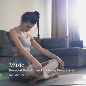 Album Music: Binaural Peaceful and Soothing Frequencies for Meditation from Pure Binaural Beats