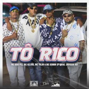 收聽Mc Tulim的Tô Rico (feat. MC DENNIN SP, Mc Kelvão & Mc Kaio Pes) (Jhordan OG Remix)歌詞歌曲