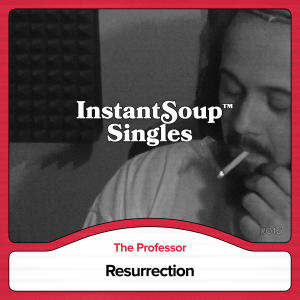 ดาวน์โหลดและฟังเพลง Resurrection (feat. The Professor) พร้อมเนื้อเพลงจาก Instant Soup