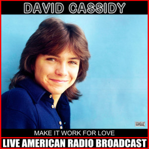 David Cassidy的专辑Make It Work For Love (Live)