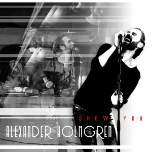 ดาวน์โหลดและฟังเพลง Show You พร้อมเนื้อเพลงจาก Alexander Holmgren