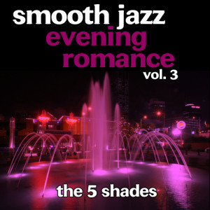 The 5 Shades的專輯Smooth Jazz Evening Romance Vol. 3