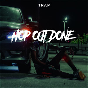 Trap的专辑Hop out Done (Explicit)