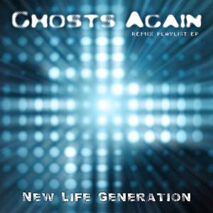 Album Ghosts Again (Remix Playlist EP) from New Life Generation