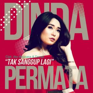 Dinda Permata Tak Sanggup Lagi Single Mp3 Songs Tak Sanggup Lagi Single Song Lyrics Download Joox App